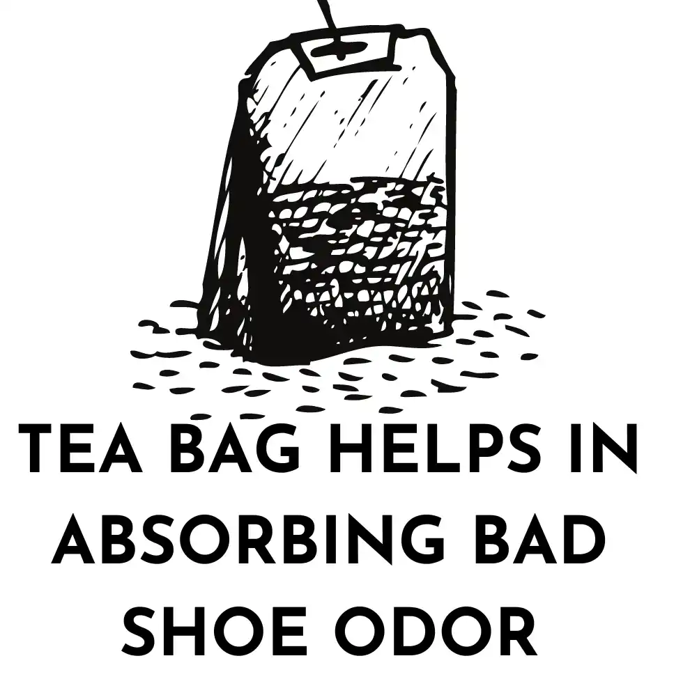 Putting black tea bag inside shoe helps to eliminate bad shoe odor