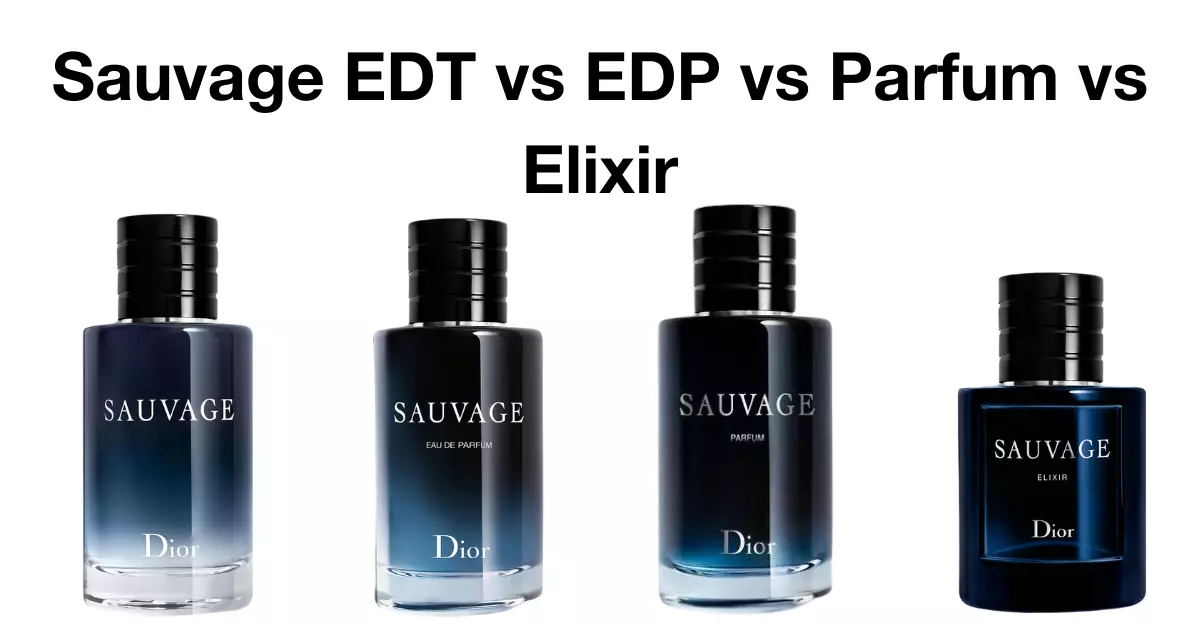 Sauvage EDT vs EDP vs parfum vs Elixir bottles are shown side by side for comparison and differences