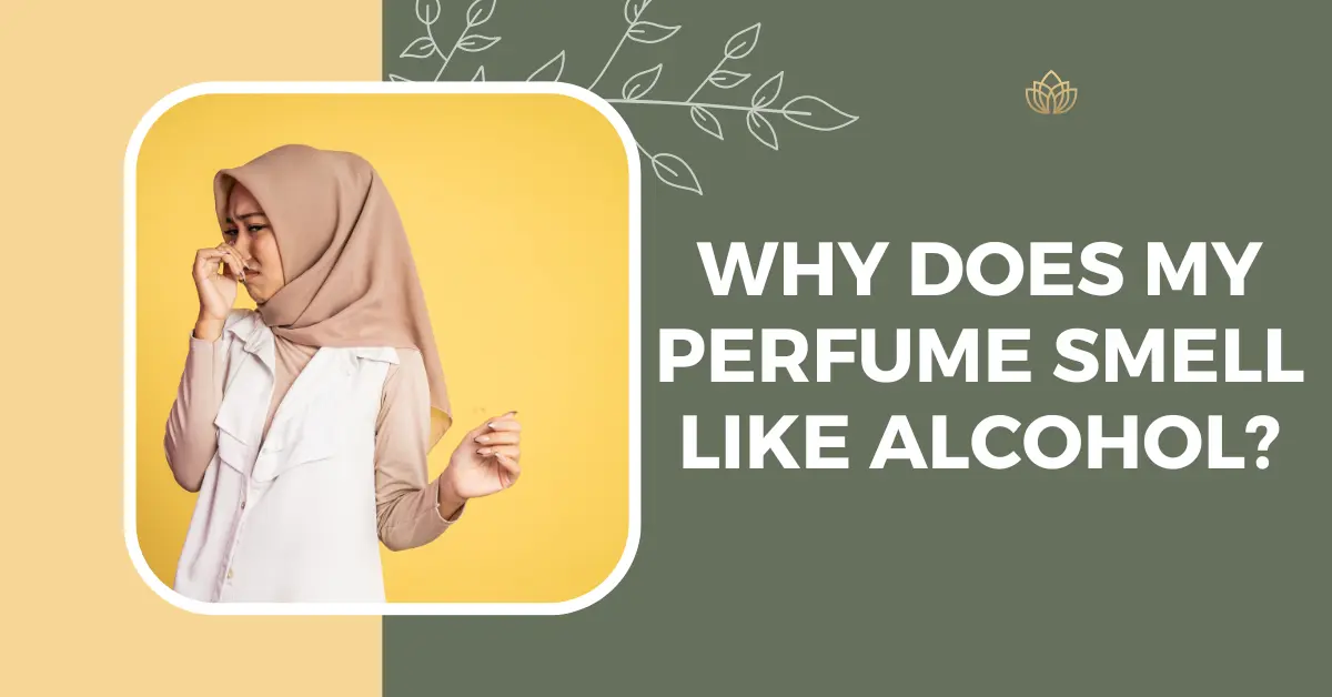 Why does my perfume smell like alcohol?