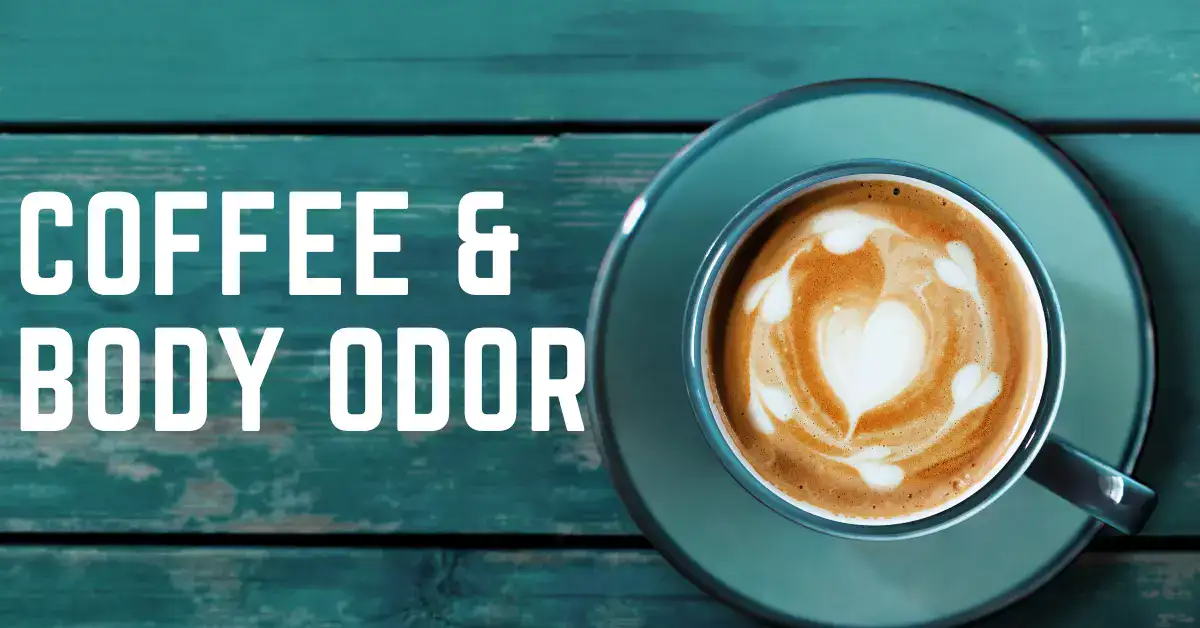 Coffee and Body Odor: Myth or Reality?