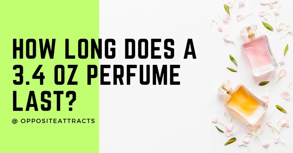 featured image shows a perfume bottle and the title of the post "how long does a 3.4 Oz perfume last?